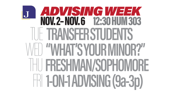 Journalism Advising Week, Nov. 2-6, 2026, HUM 303. Transfer students: Nov. 3; choosing a minor: Nov. 4; freshmen and sophomores: Nov. 5, each at 12:30 p.m. One-on-one advising: Nov. 6, 9 a.m.-3 p.m.